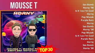Mousse T 2024 MIX Greatest Hits - Sex Bomb, Horny &#39;98, Is It ’cos I’m Cool, Horny