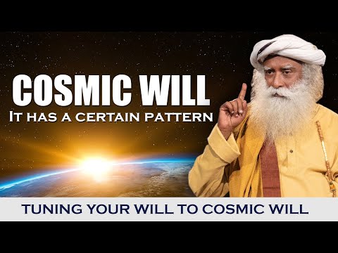 What Is The Nature Of Cosmic Will & How Is Your Will Connected To It ? | Sadhguru