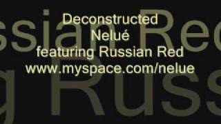 Deconstructed (Nelue feat. Russian Red).wmv