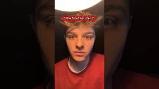 “the void incident”