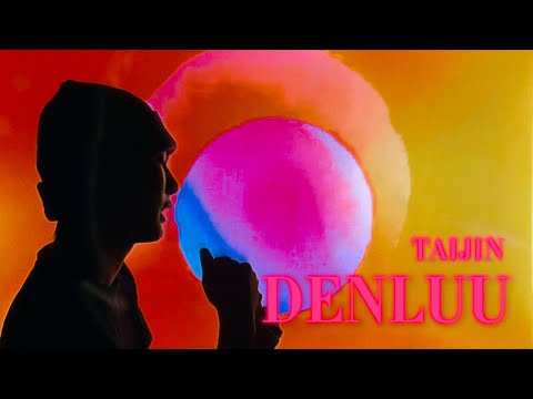 TAIJIN - DENLUU ( Official video )