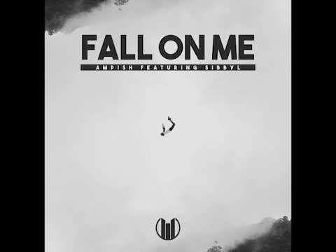 Fall on me  Ampish ft Sibbyl (audio)