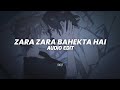 Zara zara bahekta hai - Jalraj [edit audio]