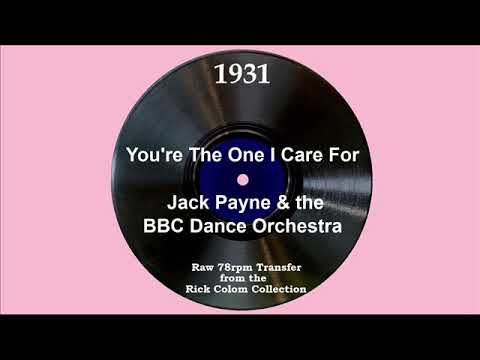 1931 Jack Payne-BBC Dance Orch. - You’re The One I Care For (Val Rosing, vocal)