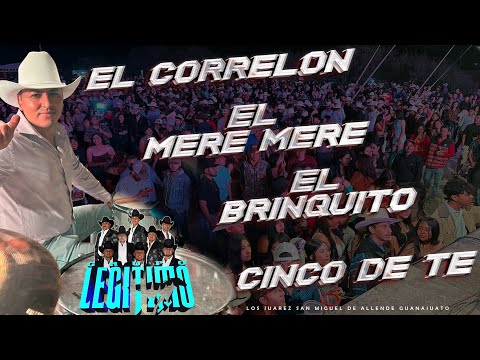 El Correlon | El Mere Mere | El Brinquito | Cinco de Te / Grupo Legitimo - Los Juarez Guanajuato