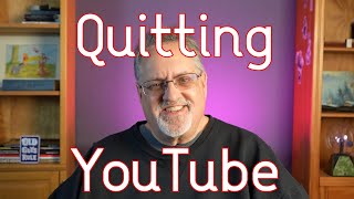 Quitting YouTube and Why