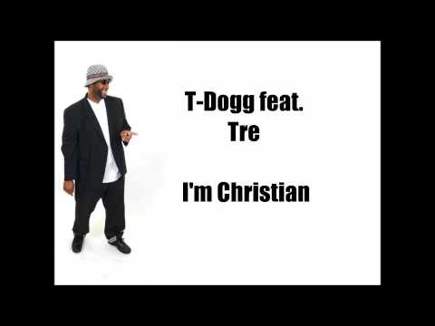 T Dogg feat. Tre - I'm Christian