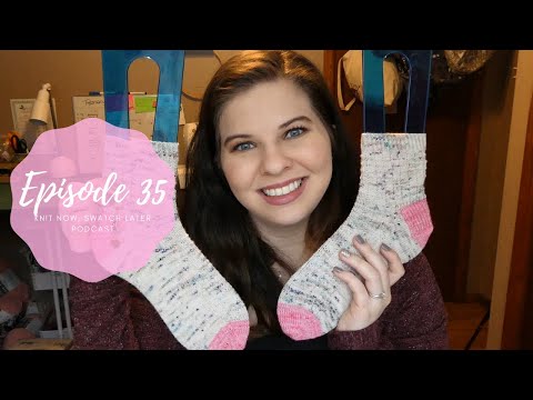 Knit Now, Swatch Later - A Knitting Podcast: Episode 35