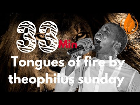 33 MINUTE INTENSE TONGUES OF FIRE BY MIN. THEOPHILUS SUNDAY