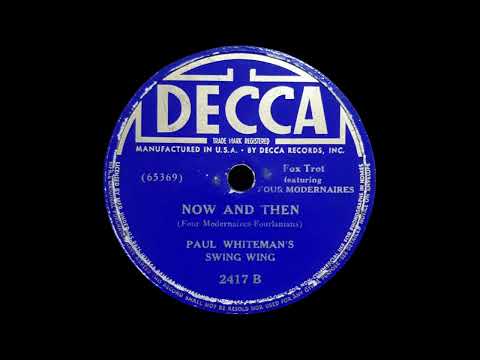 1939 Paul Whiteman - Now And Then (Four Modernaires, vocals)