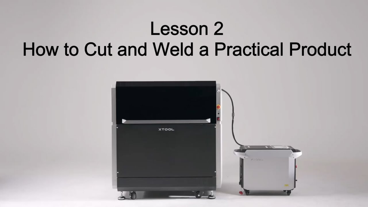 Lesson 2: How to Cut and Weld a Practical Product？