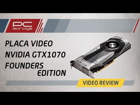 PC Garage – Video Review Placa video Nvidia GeForce GTX 1070 Founders Edition