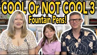 Cool or Not Cool 3 - Is Your Favorite Fountain Pen Cool?
