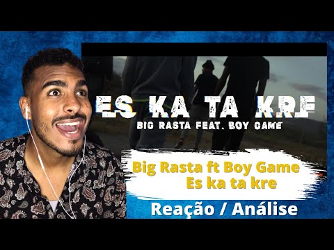 Big Rasta ft Boygame - ES KA TA KRE [REAÇÃO/ANÁLISE]