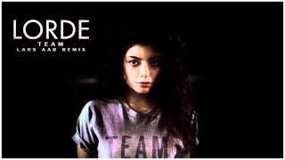 Lorde - Team (Lars Aar Remix)