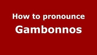 How to pronounce Gambonnos