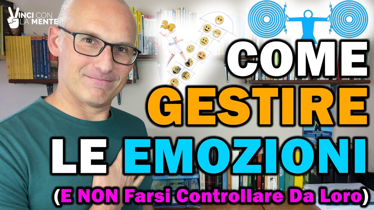 Come Gestire le Emozioni e non farsi Controllare da loro!
