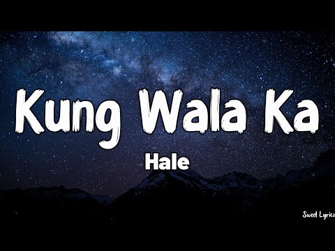 Kung Wala Ka (Lyrics) - Hale
