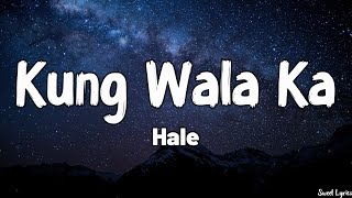 Kung Wala Ka (Lyrics) - Hale