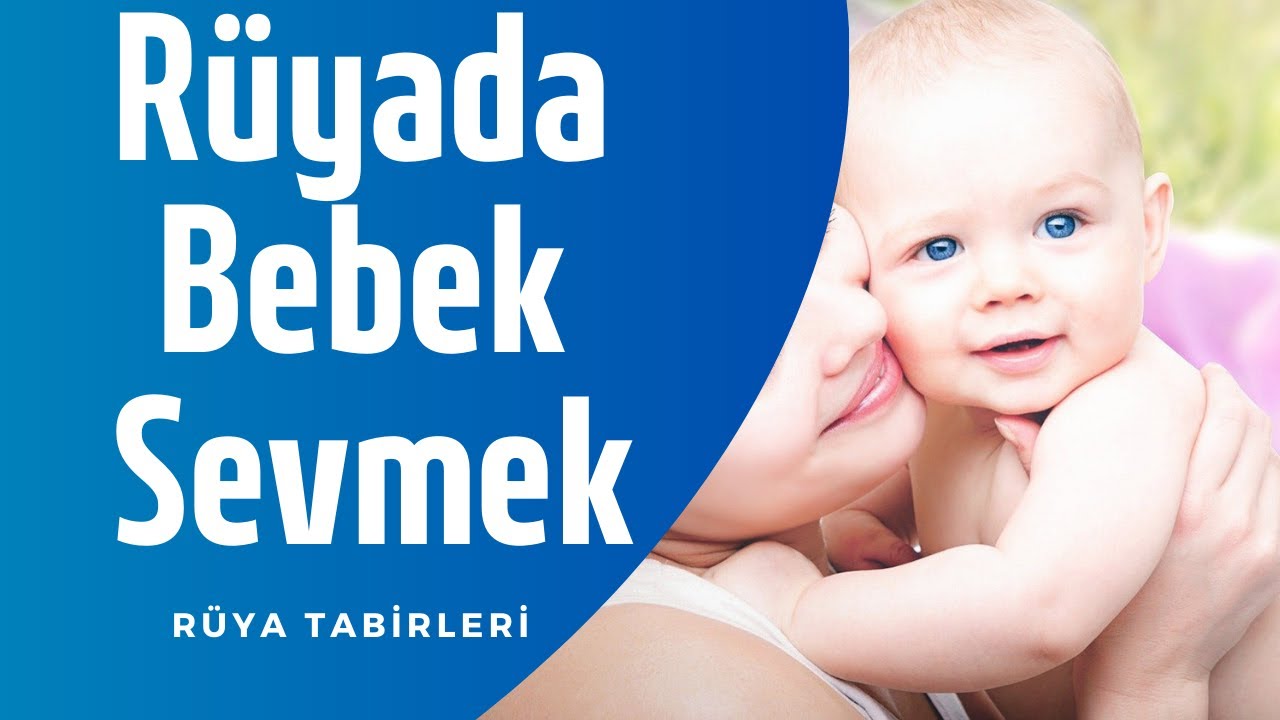 Rüyada Bebek Sevmek, Rüyada Bebek Sevmek Ne Anlama Gelir | Rüya Tabirleri