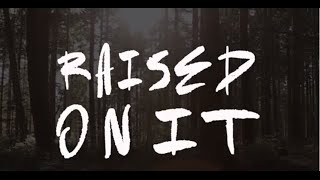 Raised On It - Sam Hunt Music/Lyric Video (Fan Made)