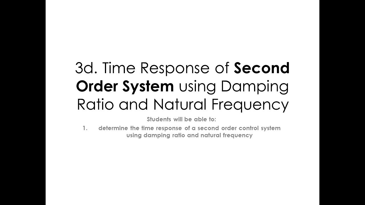 Lecture 3D - Second Order System using Damping Ratio and Natural Frequency