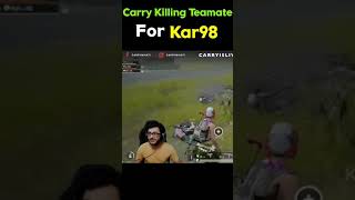 Carry Killing Teamate For Kar98 😂 | Pubg Funny Video #Carryminati status full screen