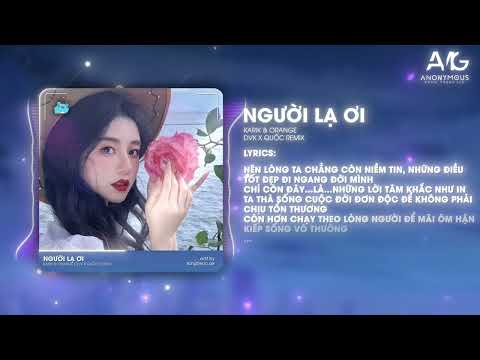 Người Lạ Ơi - Karik x Orange (DVK x Quốc Remix) | Hot TikTok / Audio Lyrics VD