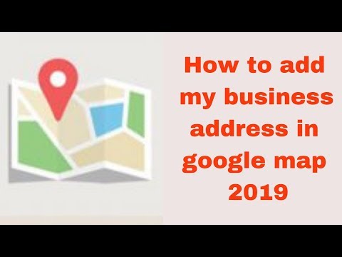 How to add my business address in google map 2019