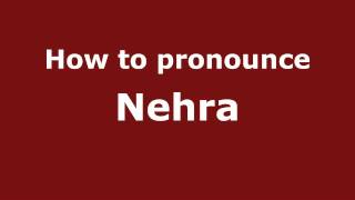 How to pronounce Nehra