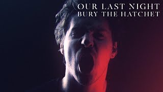 Our Last Night - &quot;Bury The Hatchet&quot; (OFFICIAL VIDEO)
