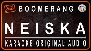 Download lagu BOOMERANG - NEISKA - KARAOKE ORIGINAL AUDIO mp3