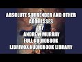 Absolute Surrender and Other Addresses by Andrew Murray 08 Full Audiobook