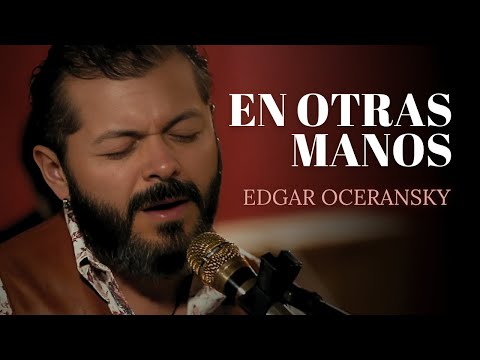 EDGAR OCERANSKY - EN OTRAS MANOS