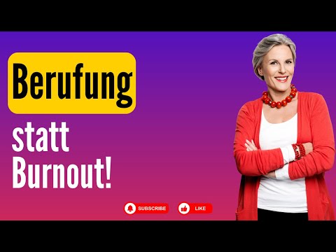 Berufung statt Burnout!