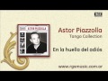Astor Piazzolla - En la huella del adiós