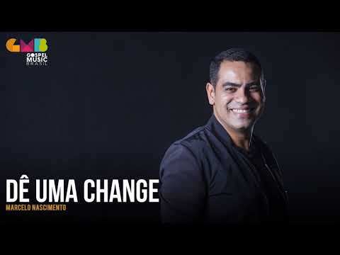 Marcelo Nascimento - Dê Uma Change