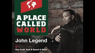 John Legend - A Place Called World (feat. Dan Croll, Nach &amp; Anni B Sweet) HD