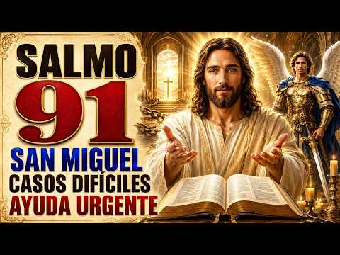 SALMO 91 Y SAN MIGUEL ARCÁNGEL | URGENT HELP PARA DIFFICULT CASES