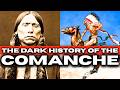 The Dark History Of The Comanche