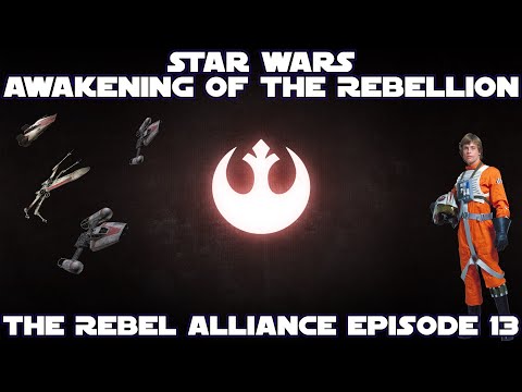 SWEAW: Awakening of The Rebellion 2.8  The Rebel Alliance Playthrough [Pt13]