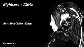 Nightcore - Burn To A Cinder (Epica) - 120%