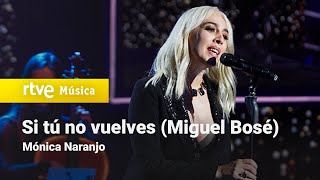 Mónica Naranjo – “Si tú no vuelves” (Miguel Bosé) | Cover Night