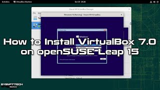 How to Install VirtualBox 7.0 on openSUSE Leap 15.4 | SYSNETTECH Solutions