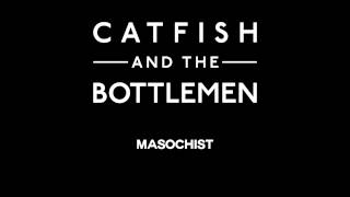 Catfish and the Bottlemen - Masochist