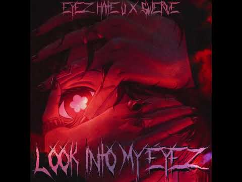 Eyez Hate U x werve ''LOOK INTO MY EYEZ''