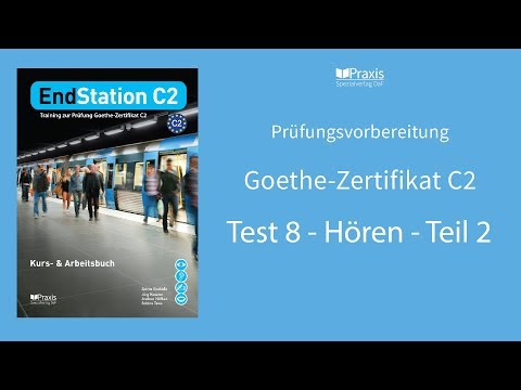 EndStation C2 | Test 8, Hören, Teil 2 | Prüfungsvorbereitung Goethe--Zertifikat C2