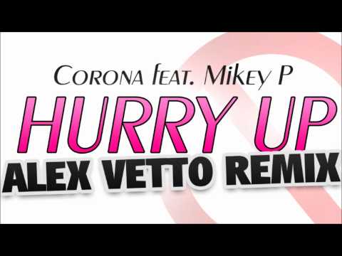 Corona feat. Mikey P. - Hurry Up (Alex Vetto Remix)