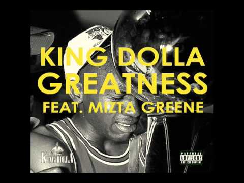 King Dolla feat Mizta Greene- Greatness
