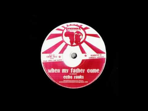 Echo Ranks - When My Father Come